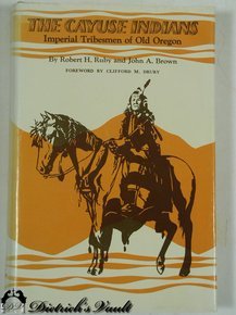 The Cayuse Indians; imperial tribesmen of Old Oregon