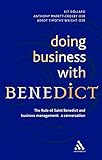 Doing Business With Benedict: The Rule of Saint Benedict and Business Management: A Conversation by 