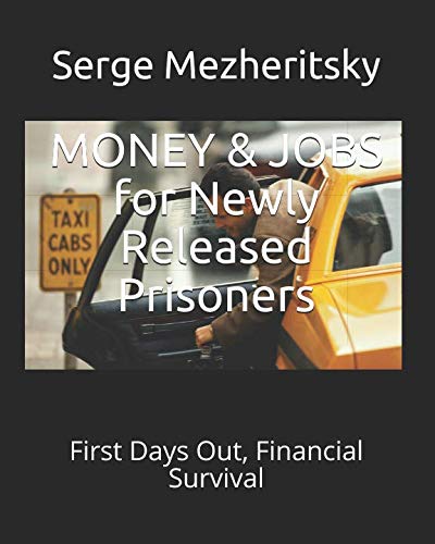 E.B.O.O.K MONEY & JOBS for Newly Released Prisoners: First Days Out, Financial Survival D.O.C