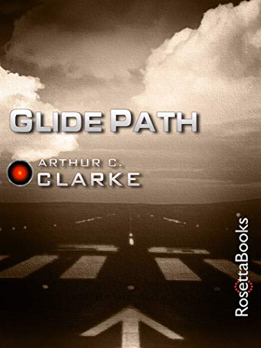 Glide Path (Arthur C. Clarke Collection) by Arthur C. Clarke