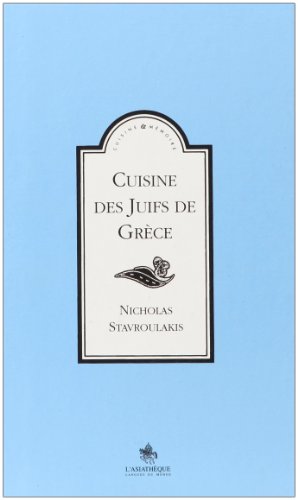 Cuisine des juifs de Grèce by Nicolas Stavroulakis, Mireille Mazoyer-Saül, Marianne Bendayan-Grange