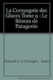 Image de La Compagnie des Glaces Tome 9 : Le Réseau de Patagonie