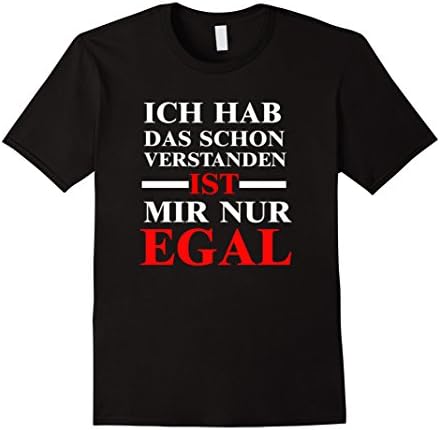 Mens Ich hab das schon verstanden, ist mir nur egal T-Shirt Medium Black