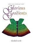 Glorious Gradients: SPIN - DYE - CROCHET - KNIT by 