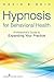 Hypnosis for Behavioral Health: A Guide to Expanding Your Professional Practice