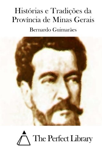 Histórias e Tradições da Província de Minas Gerais (Perfect Library) (Portuguese Edition)