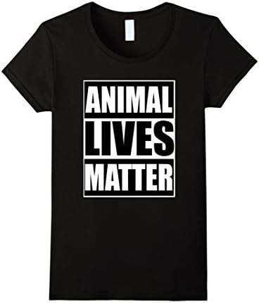 Women's Animal Lives Matter - End Animal Cruelty Shirt Medium Black