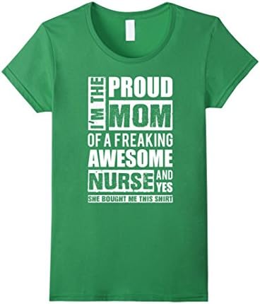 Women's Mom T-shirt , I'm the proud Mom of a freaking awesome Nurse Large Grass