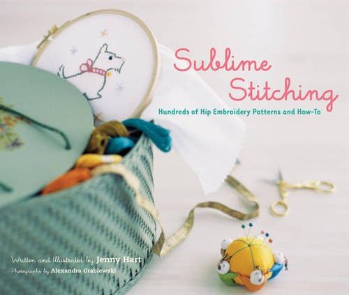 Sublime Stitching: Hundreds of Hip Embroidery Patterns And How-to