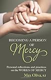 Becoming a Person of Mercy: Personal Reflections on the Works of Mercy