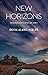 New Horizons: Selected poems from 50 years by Devin Alaric Mikles