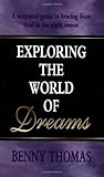 Exploring The World Of Dreams by Benny Thomas
