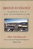 Front cover for the book Bronx Ecology: Blueprint For A New Environmentalism by Allen Hershkowitz
