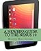 A Newbies Guide to the Nexus 10: Everything You Need to Know About the Nexus 10 and the Jelly Bean Operating System