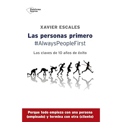 Las personas primero: #AlwaysPeopleFirst - Las claves de 10 años de éxito Las personas primero: #AlwaysPeopleFirst - Las claves de 10 años de éxito