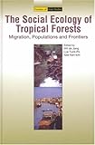 Social Ecology of Tropical Forests : Migration, Populations and Frontiers, Abe, Ken-ichi, 1920901108