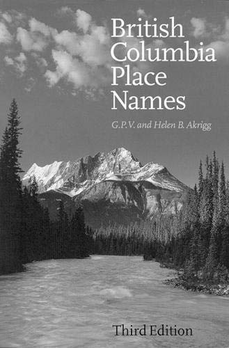 British Columbia Place Names: Third Edition by Helen B. Akrigg, G. P. V. Akrigg