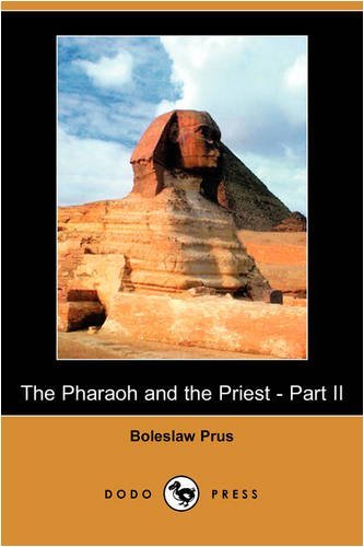 The Pharaoh and the Priest - Part II (Dodo Press) by Boleslaw Prus (6-Feb-2009) Paperback