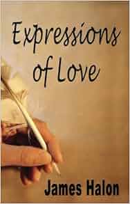 expressions of book love Expressions 9781892851062: of Amazon Halon: Love: James