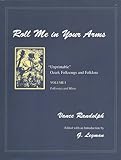 Roll Me in Your Arms Vol. 1: Folksongs and Music (Unprintable Ozark Folksongs and Folklore) by 