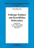 Freiberger Seminare zum Gewerblichen Rechtsschutz : Tagungsband des 11. und 12. Freiberger Seminars zur Praxis des Gewerblichen Rechtsschutzes, , 3631585071