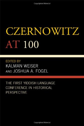 Czernowitz at 100: The First Yiddish Language Conference in Historical Perspective