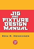 Jig & Fixture Design Manual by 