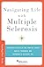 Navigating Life with Multiple Sclerosis (Brain and Life Books)