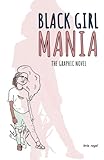Black Girl Mania: The Graphic Novel by 