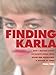 Finding Karla: How I Tracked Down an Elusive Serial Child Killer and Discovered a Mother of Three (Kindle Single)