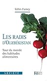 Les radis d'Ouzbékistan : Tour du monde des habitudes alimentaires by 