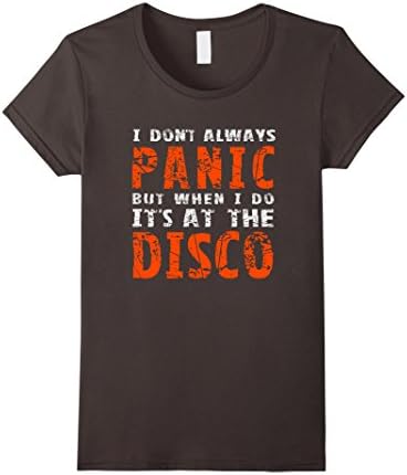 Women's I Dont Always Panic But When I Do It's At The Disco TShirt Small Asphalt