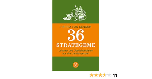 36 Strategeme Lebens Und Uberlebenslisten Aus Drei Jahrtausenden Senger Harro Von 9783596191079 Amazon Com Books