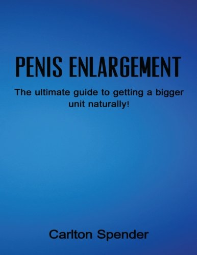 Penis enlargement: the ultimate guide to getting a bigg…