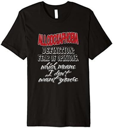 Allodoxaphobia Fear of Opinions Funny Witty Sarcastic TShrit