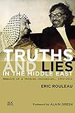 Truths and Lies in the Middle East: Memoirs of a Veteran Journalist, 1952-2012 by Eric Rouleau, Martin Makinson