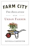Farm City: The Education of an Urban Farmer cover