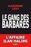 Le gang des barbares : Chronique d'un fiasco policier by 