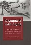Encounters with Aging: Mythologies of Menopause in Japan and North America by