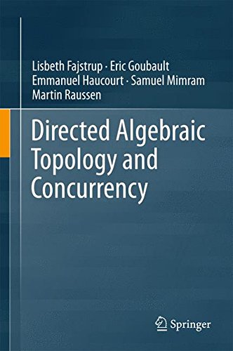 Download Directed Algebraic Topology and Concurrency (Springerbriefs in Applied Sciences and Technology / Springer) Download Directed Algebraic Topology and Concurrency (Springerbriefs in Applied Sciences and Technology / Springer)