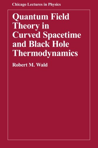 Quantum Field Theory in Curved Spacetime and Black Hole Thermodynamics (Chicago Lectures in Physics)
