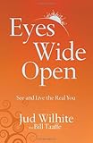 Eyes Wide Open: See and Live the Real You