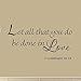 Let All That You Do Be Done in Love 1 Corinthians 16:14 Vinyl Wall Art Religious Faith Home Decal Decor Christian Quote Bible Scripture Wall Decals