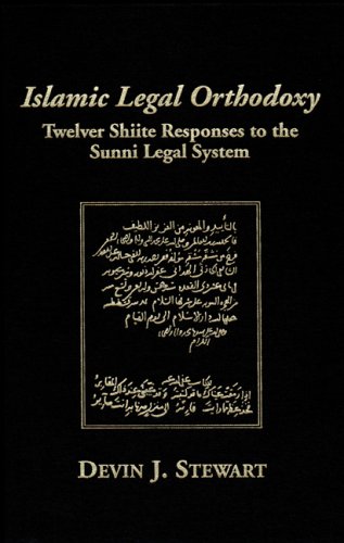 Islamic Legal Orthodoxy: Twelver Shiite Responses to the...