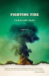The autobiography of caroline paul as narrated in the book fighting fire 03 picture