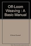 Off-Loom Weaving A Basic Manual by