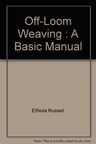Off-Loom Weaving A Basic Manual by Elfleda Russell (Hardcover)