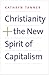 Christianity and the New Spirit of Capitalism by Kathryn Tanner