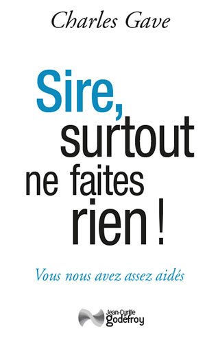 Sire, surtout ne faites rien ! by Charles Gave