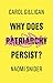 Why Does Patriarchy Persist? - Book by Carol Gilligan